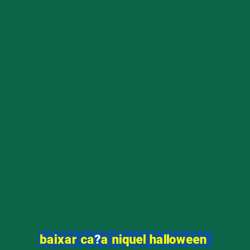 baixar ca?a niquel halloween