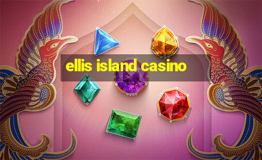 ellis island casino