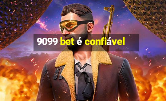 9099 bet é confiável