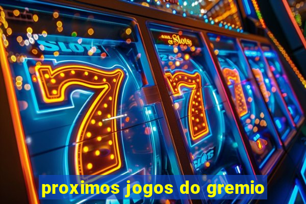 proximos jogos do gremio