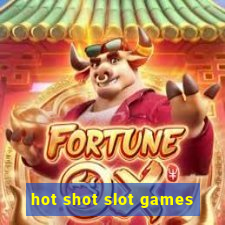 hot shot slot games