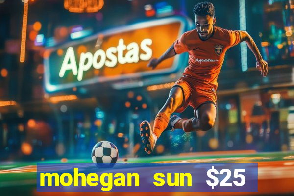 mohegan sun $25 free slot play