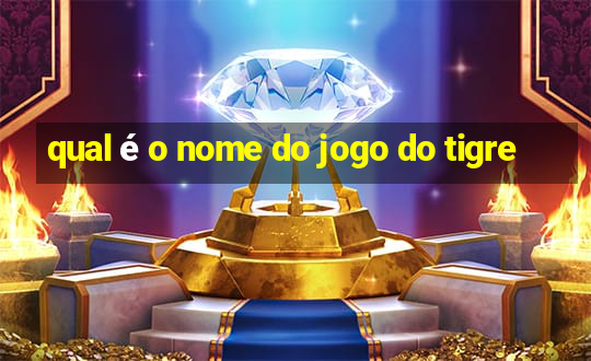 qual é o nome do jogo do tigre