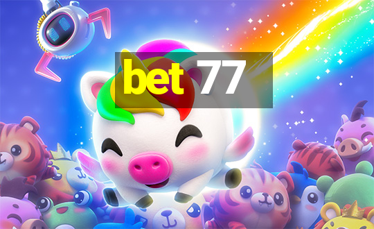 bet 77