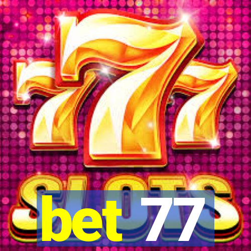 bet 77