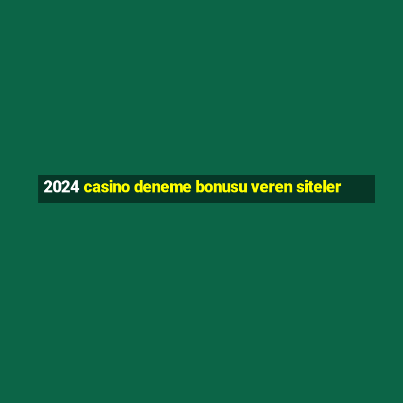 2024 casino deneme bonusu veren siteler