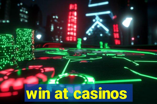 win at casinos