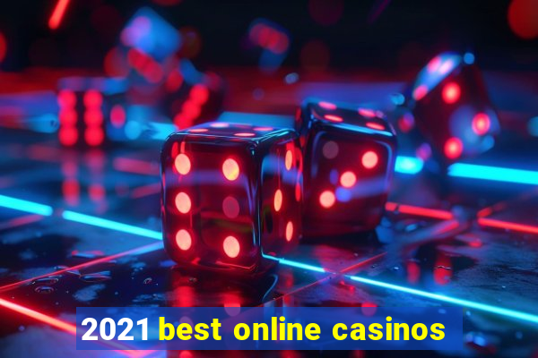 2021 best online casinos