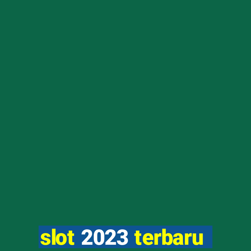 slot 2023 terbaru