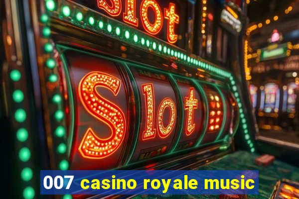 007 casino royale music