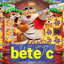 bete c