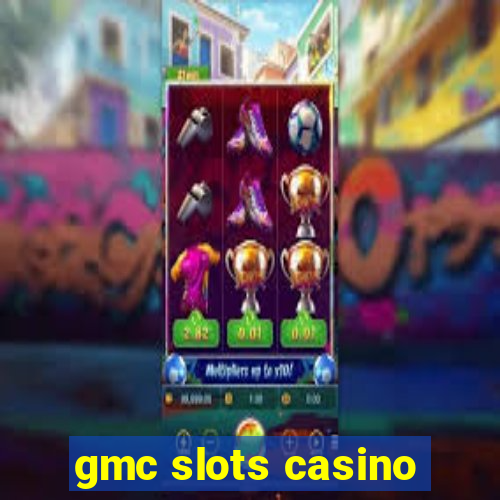 gmc slots casino