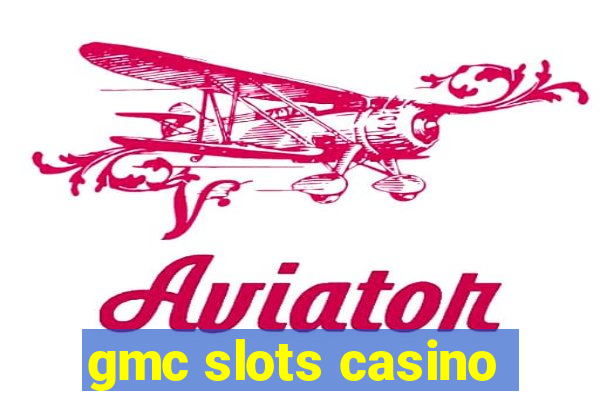 gmc slots casino