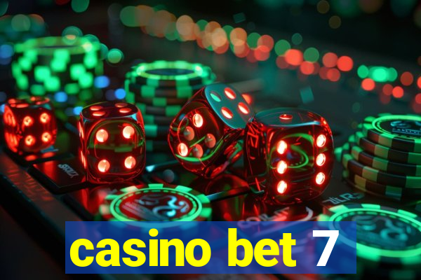 casino bet 7