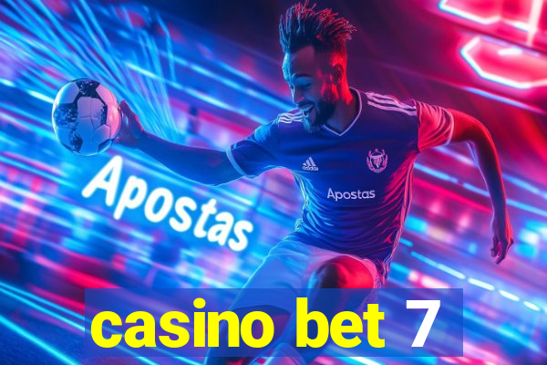 casino bet 7