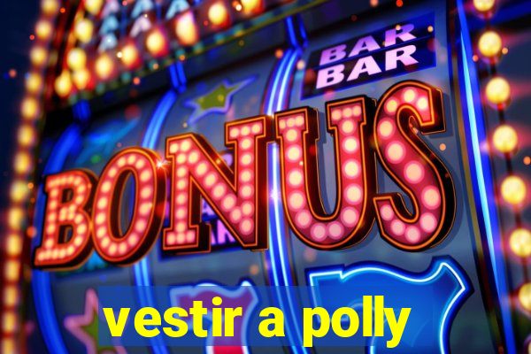 vestir a polly