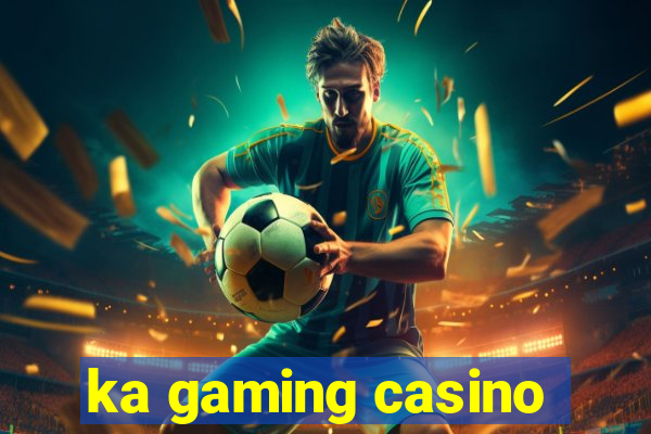 ka gaming casino