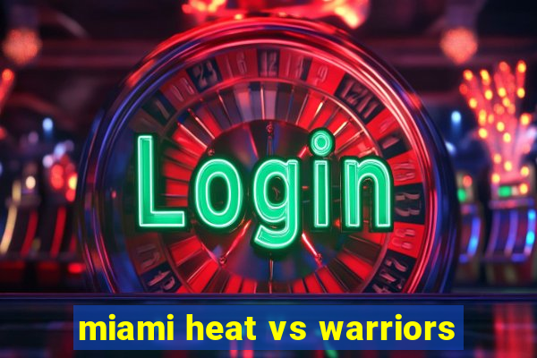 miami heat vs warriors