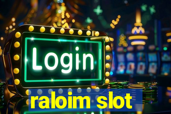 raloim slot