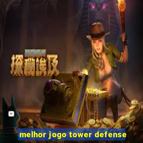 melhor jogo tower defense