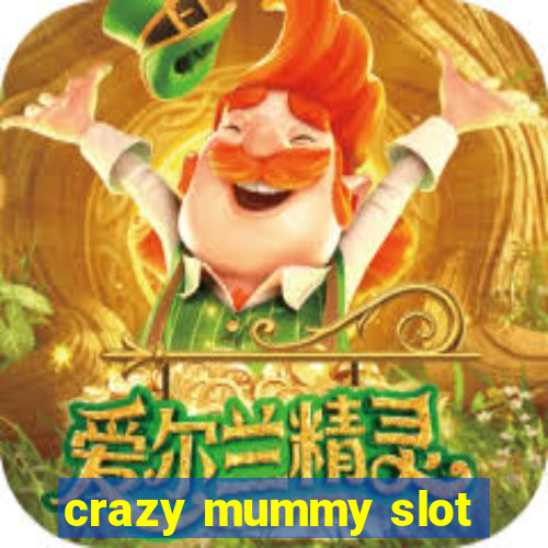 crazy mummy slot