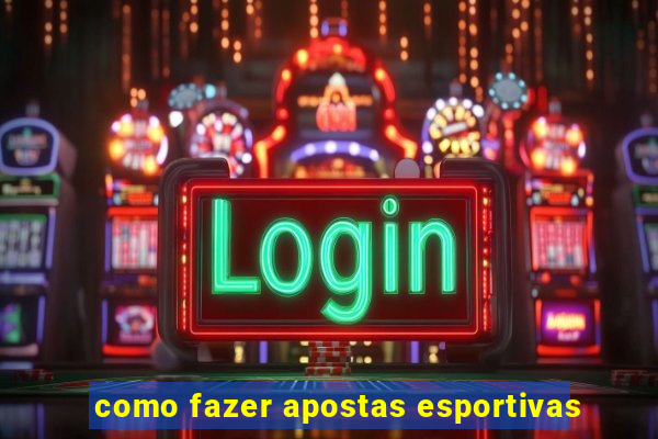 como fazer apostas esportivas