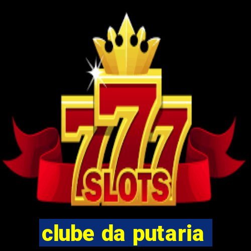 clube da putaria