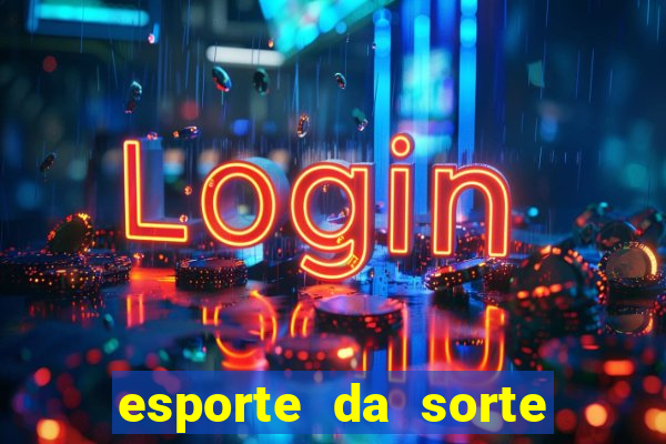 esporte da sorte casino online