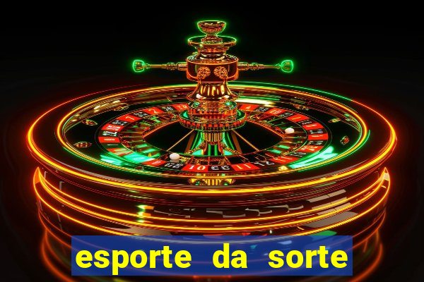 esporte da sorte casino online