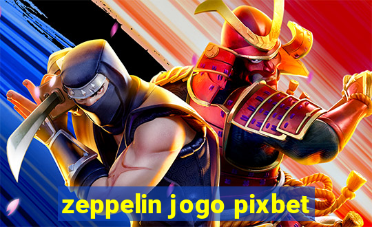 zeppelin jogo pixbet