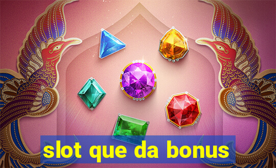 slot que da bonus