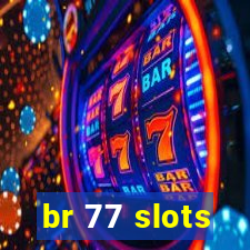 br 77 slots