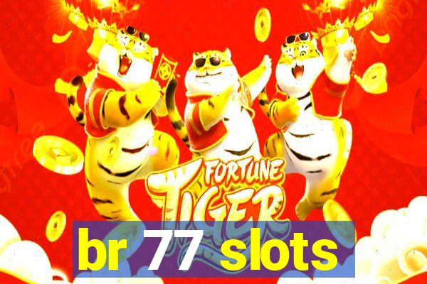 br 77 slots