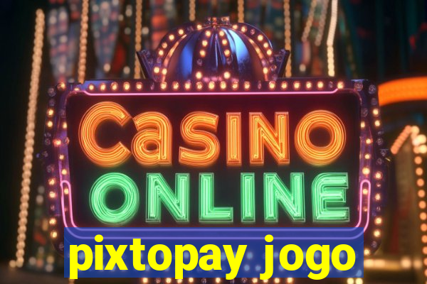 pixtopay jogo