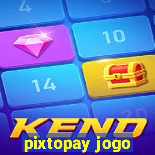 pixtopay jogo