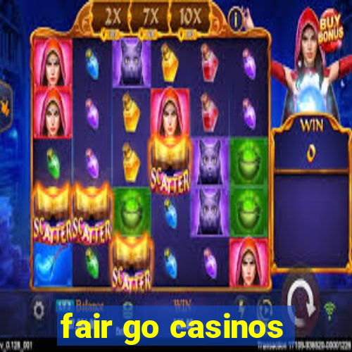 fair go casinos