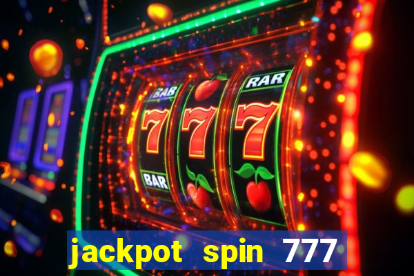 jackpot spin 777 paga mesmo