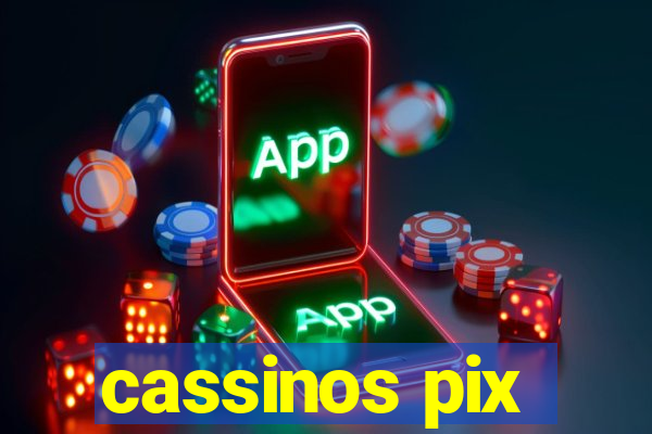 cassinos pix