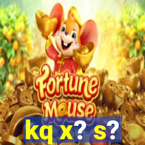 kq x? s?