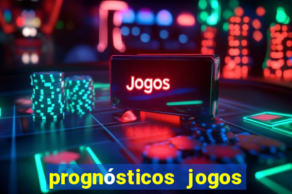 prognósticos jogos de hoje