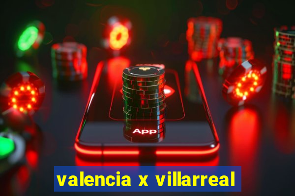 valencia x villarreal