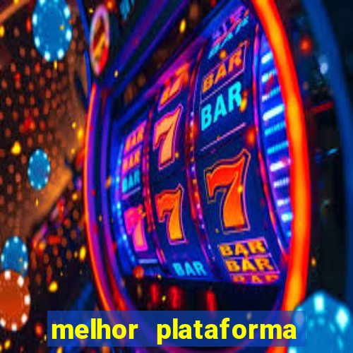 melhor plataforma de slots