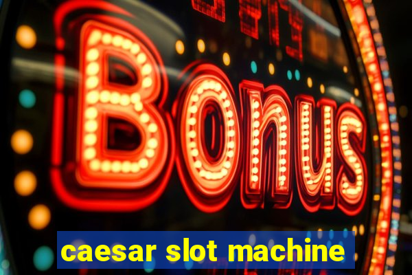 caesar slot machine