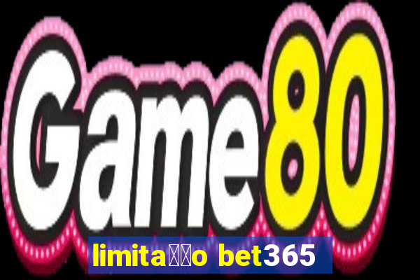 limita莽茫o bet365