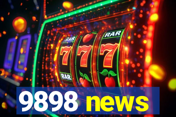 9898 news