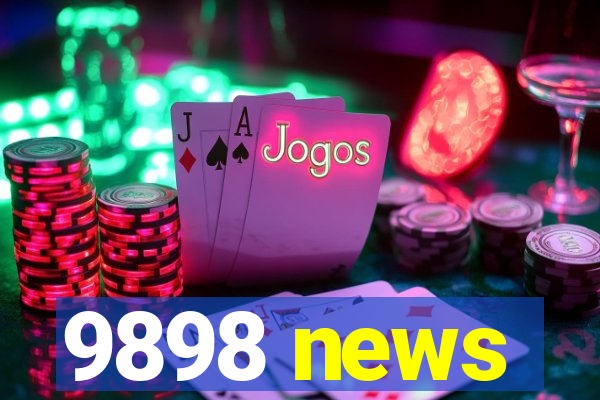 9898 news