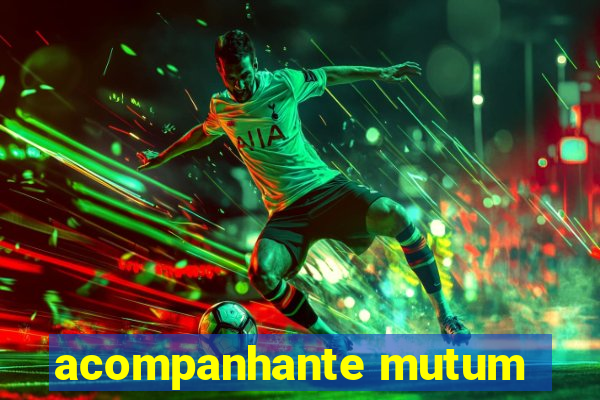 acompanhante mutum