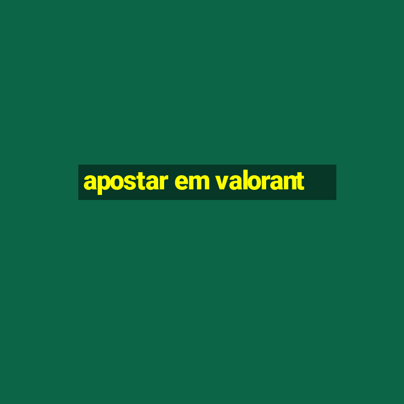 apostar em valorant