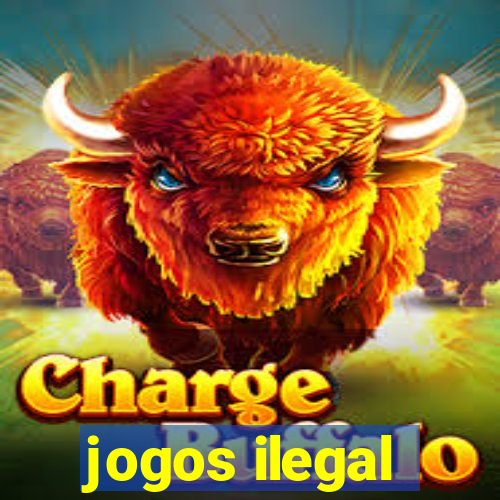 jogos ilegal