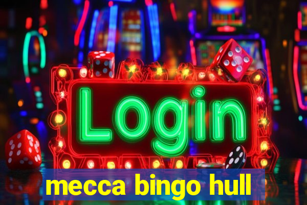 mecca bingo hull